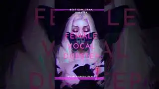 #femalevocaldubstep