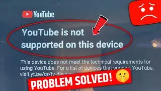 How to fix YouTube is not supported on this device problem on TV 