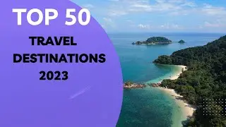 Top 50 Travel Destinations in the World |Travel Guide 2023|