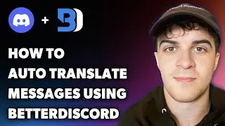 How to Auto Translate Discord Messages Using Betterdiscord (Full 2024 Guide)