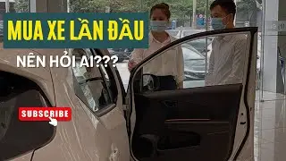 Mua Xe Ô Tô Lần Đầu Nên Hỏi Ai? Đều Mà Bạn Nên Biết Trước Khi Xuống Tiền Mua Xe. | Giá Xe 24h.
