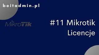 #11 Mikrotik - Licencje | Tutorial PL