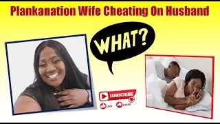 Plankanation Wife Cheating on Husband