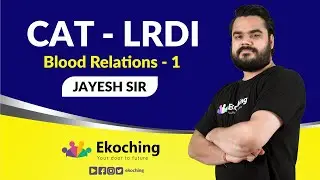 Blood Relations Part - 1| LRDI | CAT Exam| Jayesh Sir | Ekoching