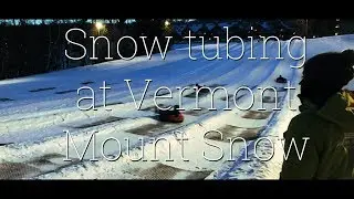 Snow tubing at Vermont Mount Snow 2018