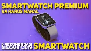 SMARTWATCH PREMIUM ga harus mahal, Ini dia 5 Jam Pintar Dibawah 1 Jutaan Terbaik 2022