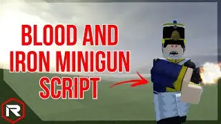 BLOOD AND IRON MINIGUN SCRIPT (WORKING)