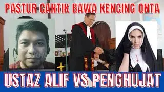 IBU PASTUR KRISTUS INI MAKSA USTAZ ALIF MINUM KENCING ONTA?