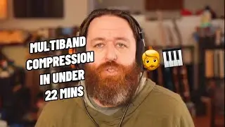 Full Multiband Compression Tutorial In Under 22 Mins