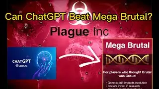 Can ChatGPT Beat Mega Brutal mode in Plague Inc?!