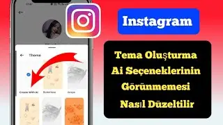 Instagram Tema Oluşturma Al Seçeneği Gösterilmiyor Nasıl Düzeltilir