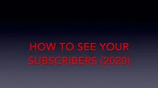 How To See Your Subscribers on YouTube (2020)