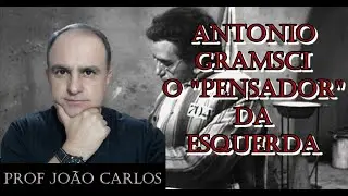 Antonio Gramsci - O inescrupuloso mentor da esquerda