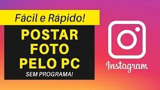Como Postar FOTOS No Instagram Pelo PC | SEM PROGRAMA