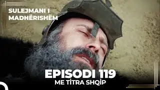 Sulejmani i Madherishem | Episodi 119 (Me Titra Shqip)