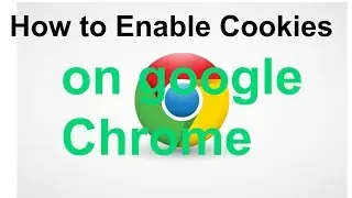how to enable cookies on google chrome browser