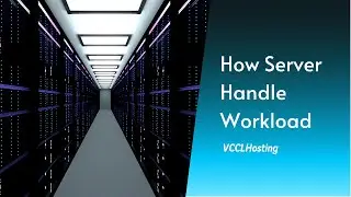 How server handles Workload?