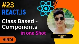 React Class based Components Complete | React.js Full Course #23