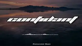 Confidant - Karanveer Singh | New Punjabi Songs 2023