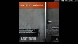 Ogi feel the Beat & Milena Tomic - Last Train