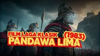 PANDAWA LIMA (1983) EPIK LAGA INDONESIA YANG TAK TERLUPAKAN!