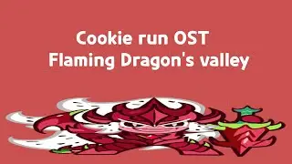 Flaming dragon’s valley - cookie run OST