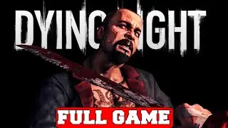 DYING LIGHT ENHANCED EDITION - Gameplay Walkthrough FULL GAME [PC 60FPS] - No Commentary