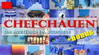 CHEFCHAUEN, un azzurro da scoprire | 4K | Marocco