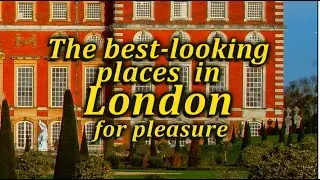 Travel to England. Part 13. The best-looking places in London for pleasure