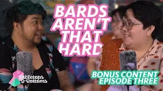I Guess Bards are Hard to Play (Bonus Content From Episode 3 - Tabletops & Bottoms)