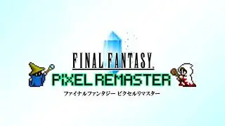 Final Fantasy Pixel Remaster - Трейлер Канала