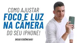 Como Ajustar o Foco e a Luz na Câmera do Seu iPhone: Dicas Essenciais