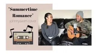 Johnnyswim - Summertime Romance (Christina Reynolds & Jordan Marcotte Cover)