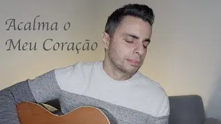 ACALMA O MEU CORAÇÃO - cover by ANDRE NEVES