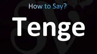 How to Pronounce Tenge'' (CORRECTLY!)
