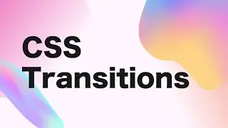 CSS Transitions : Comprehensive Guide for Web Developers