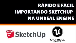COMO IMPORTAR ARQUIVO SCKETCHUP NA UNREAL ENGINE | UE4