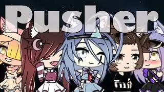 Pusher||GLMV||Big Collab||Gacha Online,гачя Шаверма,?¿Kazumi Kill¿?,Aki_Ai
