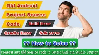How to Upgrade Old Android Studio App to Latest Android Studio App | Solve Gradle Error | MakeEasy