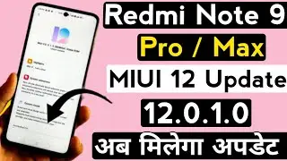 MIUI 12.0.1.0 Update For Redmi Note 9 Pro / Max | Redmi Note 9 Pro MIUI 12 Update Date?|Why Delayed?