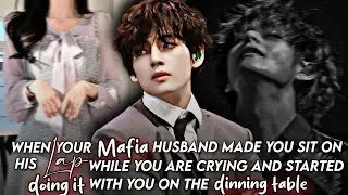 when your mafia husband made you sit on his lap and started doing it with you on dinning table
