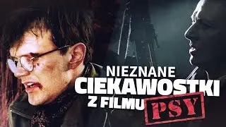 CIEKAWOSTKI, KTÓRE WAS ZASKOCZĄ z FILMU PSY!