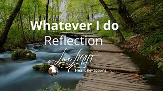 Whatever I do Reflection