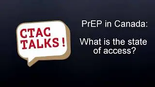 CTAC Talks! PrEP access in Canada