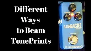 Different Ways to Beam TonePrints to TC Electronic Pedals