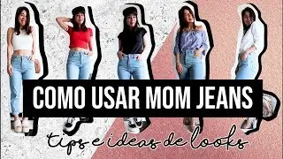 #MODA | 👖 COMO USAR MOM JEANS  👖| Tips e Ideas de Looks ! | OHMYTIPS