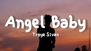 Troye Sivan - Angel Baby (Lyrics)