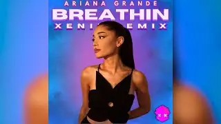Ariana Grande - Breathin [Xeniz Remix] (Official Visualizer)