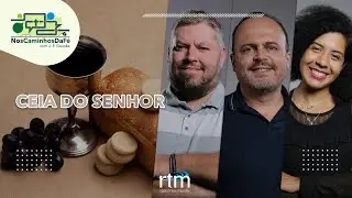 Nos Caminhos da Fé - Ceia do Senhor
