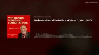 Win hearts, Minds and Market Share with Barry C LaBov - SG270